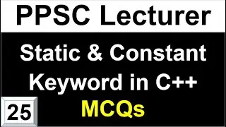 Static and Constant Keyword in C++ MCQs for PPSC Lecturer Computer Science Preparation Lecture 25