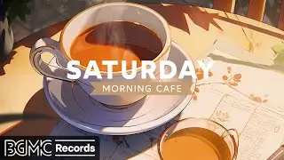 SATURDAY MORNING JAZZ: Smooth Jazz Instrumental Music for Relaxing ☕ Cozy Coffee Shop Ambience