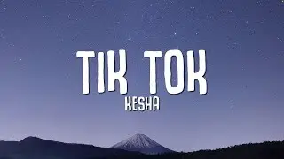 Kesha - TiK ToK (Lyrics)