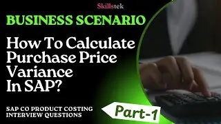 How to Calculate Purchase Price Variance (PPV) in SAP CO Product Costing? | Business Scenario Part-1