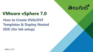 3. How to Create OVA/OVF Templates and Deploy Nested VMware ESXi v7 (for lab) - తెలుగులో