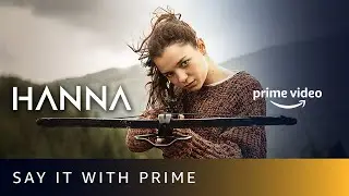 When you need a favor from universe, Say It With Prime | Hanna | Amazon Prime Video