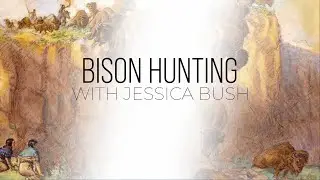 Bison Hunting with Jessica Bush