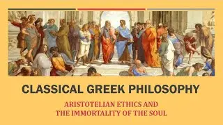 ARISTOTELIAN ETHICS: The Immortality of the Soul