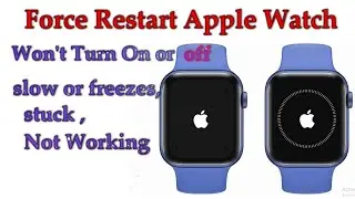 Force Apple Watch to restart Won't 🔄:Turn On or off,is slow or freezes,stuck ,Not Working