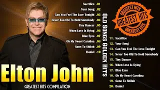 Elton John Greatest Hits Playlist - Old But Gold Songs Of Elton John - Elton John Best Songs Ever