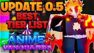 The BEST Update 0.5 TIER LIST! In Anime Vanguards (Best Units & Meta)