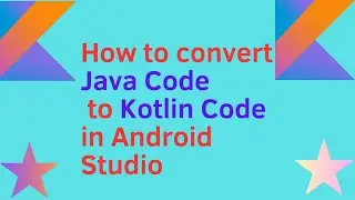 How to convert Java Code to Kotlin Code in Android Studio .