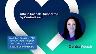 ABA in Schools, Supported by CentralReach