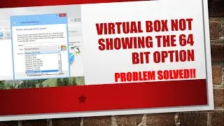 64 bit not showing in oracle Virtual Box | Solved | Windows 10