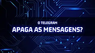 O Telegram apaga as mensagens?