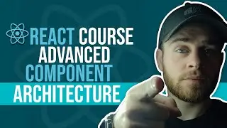 React Course - Advanced - Component Architecture