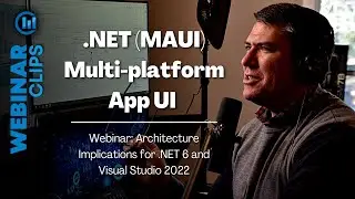 MAUI (Multi-platform App UI) | Webinar Clips, .NET 6 & Visual Studio 2022
