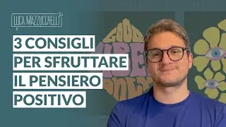 3 modi per usare il pensiero positivo e realizzare i propri obiettivi