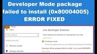 How to Fix Developer Mode package failed to install Error code 0x80004005