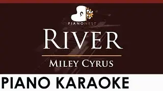 Miley Cyrus - River - HIGHER Key (Piano Karaoke Instrumental)