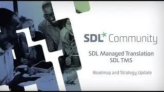 SDL Managed Translation & SDL TMS - Roadmap and Strategy Update