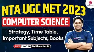 UGC NET 2023 | Computer Science | Results, Strategy, Time table, Books, Study Plan etc |Himanshu Sir