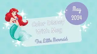 May 2024 Color Disney With Meg: The Little Mermaid