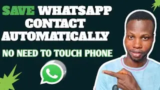 How to save contact on Whatsapp automatically without touching your phone