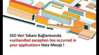 SSO Veri Tabanı Bağlantısında «unhandled exception has occurred in your application» Hata Mesajı !