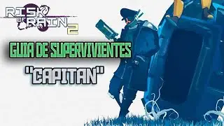 Guía de supervivientes: Capitán - Risk of Rain 2 ESPAÑOL