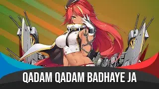 Qadam Qadam Badhaye Ja - Nightcore (क़दम क़दम बढ़ाये जा)