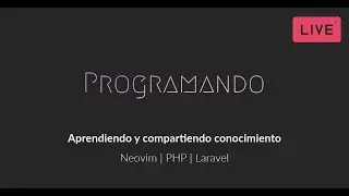 [EN DIRECTO] 🔴 Progrmando y contestando preguntas. [PHP, Neovim, Laravel, Desarrollo web]