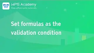 [WPS Academy] 3.0.4 Excel: Set formulas as the validation condition