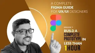 7. A Complete Mobile Prototype Creation in Figma in less than 1 Hour  | A Complete Figma Guide