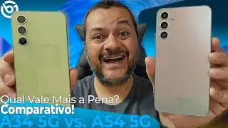 Vocês Pediram... TÁ AQUI! GALAXY A34 5G vs. GALAXY A54 5G! COMPARATIVO!!!