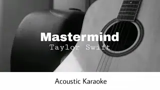 Taylor Swift - Mastermind (Acoustic Karaoke)