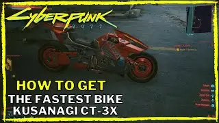 Cyberpunk 2077 HOW TO GET the Fastest Bike - Kusanagi CT-3X