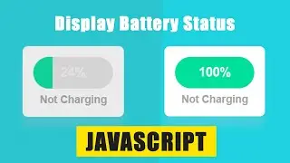 Display Battery Status using HTML, CSS and Javascript