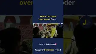 When You meet over smart Coder 😝😜😝😜😆😆