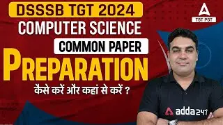 DSSSB TGT Vacancy 2024 | DSSSB TGT Computer Science Preparation Strategy 2024