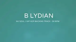 Nu Soul Hip Hop Backing Track - B Lydian Practice