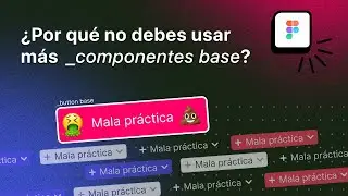 ¿Por qué no debes usar más _componentes base en Figma?