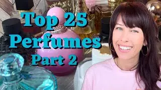 PART 2: TOP 25 PERFUMES IN MY COLLECTION! #fragranceobsessed #perfumecollection #topperfumes