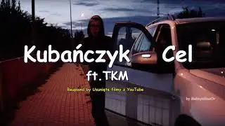 Kubańczyk - Cel ft. TKM