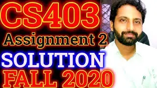 Cs403 Assignment No. 2 Solution Fall 2020 || Abid Farooq Bhutta || DBMS CS403 Correct VIDEO update