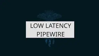 Low Latency Pipewire Audio [UPDATED]