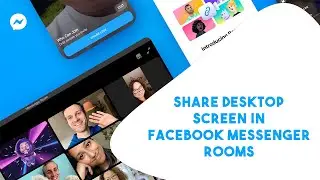 How To Share Desktop Screen in Facebook Messenger Rooms