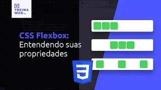 CSS Flexbox - Entendendo suas propriedades