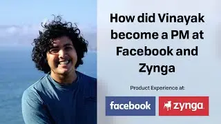 How to get into Product at Facebook or Zynga: An Interview with Vinayak Vedantam