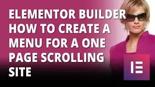 Elementor Wordpress Builder How To Create A Menu For a One Page Scrolling Site