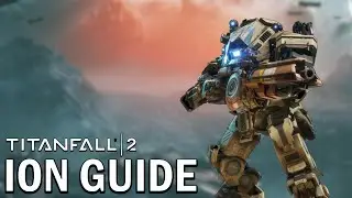 HOW TO ION | Titanfall 2 Guide