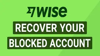 How to Recover Your Blocked Wise Account! (Unblock Wise Account)