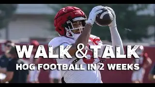 WALK & TALK: Arkansas Football in Two Weeks