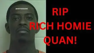 RIP Rich Homie Quan! DEAD at 34! 